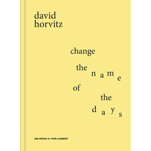 David Horvitz: Change the Name of the Days