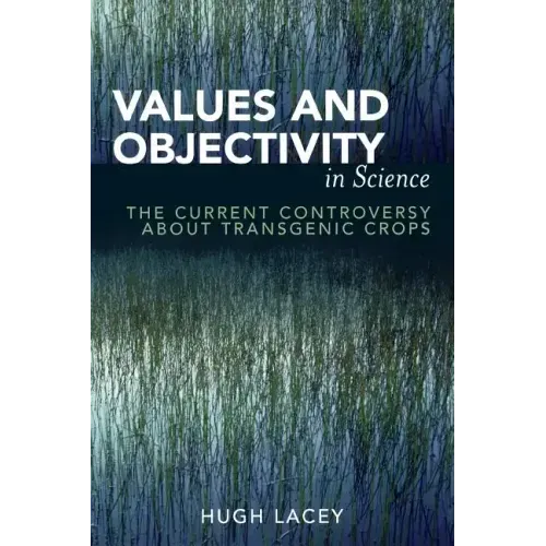 Values and Objectivity in Science: The Current Controversy about Transgenic Crops