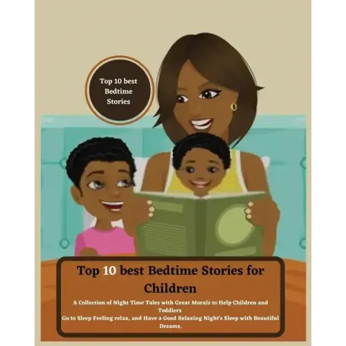 Top 10 best Bedtime Stories for Children: A Collection of Night Time Tales with Great Morals to Help Children and Toddlers Go to Sleep Feeling relax a