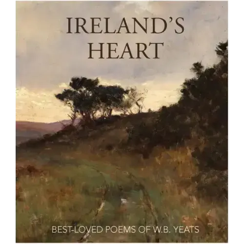 Ireland's Heart: Best-Loved Poems of W.B. Yeats