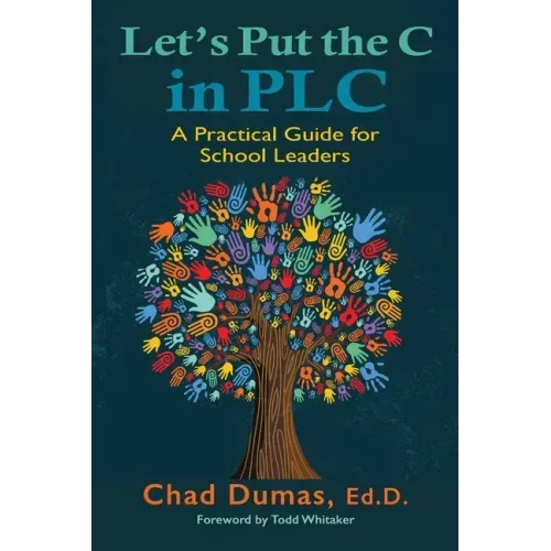Let's Put the C in PLC: A Practical Guide for School Leaders