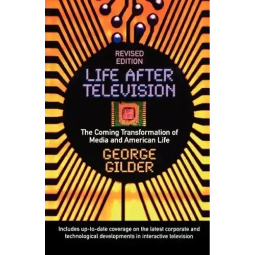 Life After Television: The Coming Transformation of Media and American Life