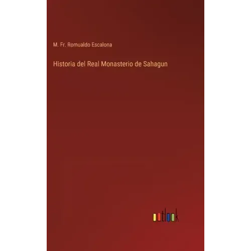Historia del Real Monasterio de Sahagun