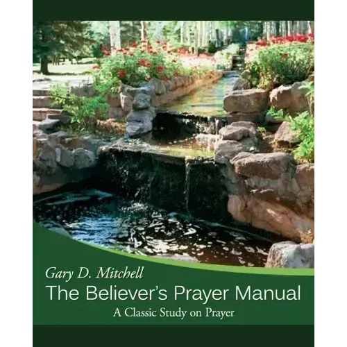 The Believer's Prayer Manual: A Classic Study on Prayer