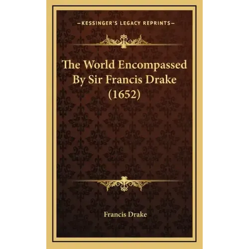 The World Encompassed By Sir Francis Drake (1652)