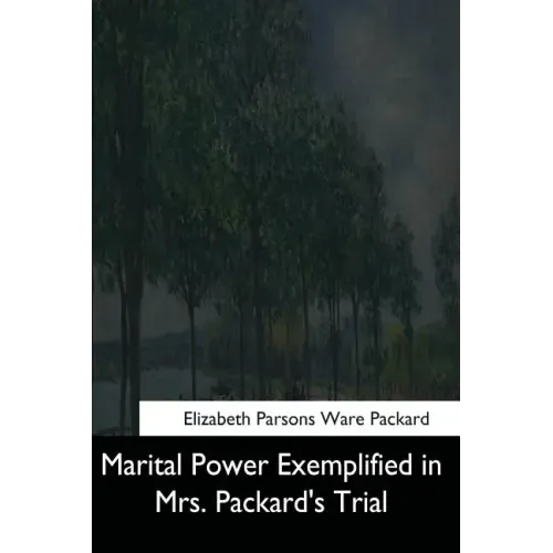 Marital Power Exemplified in Mrs. Packard's Trial