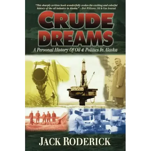 Crude Dreams: A Personal History of Oil and Politics in Alaska