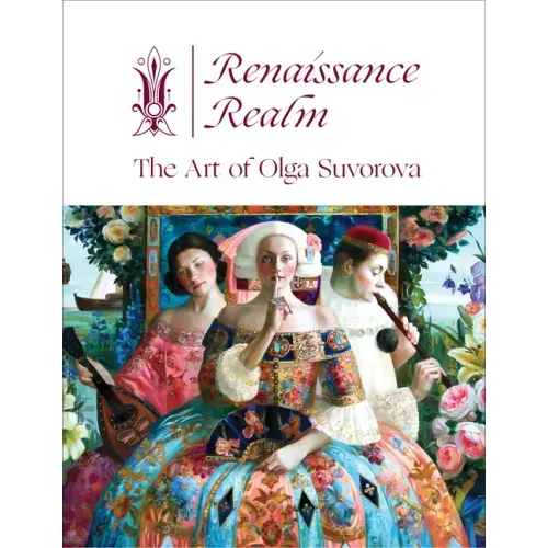Renaissance Realm: The Art of Olga Suvorova - Hardcover