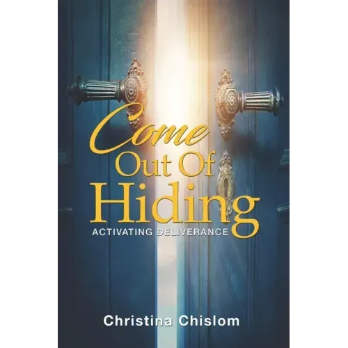 Come Out Of Hiding: Activating Deliverance