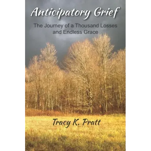 Anticipatory Grief: The Journey of a Thousand Losses and Endless Grace