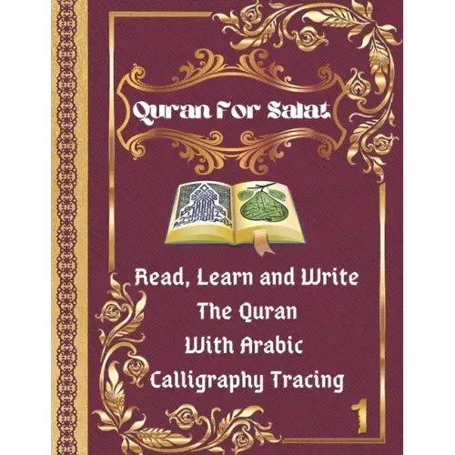 Quran For Salat: Read, Learn and Write The Quran With Arabic calligraphy Tracing: 9 Basic Easy Quranic Surahs, Great Practice Workbook