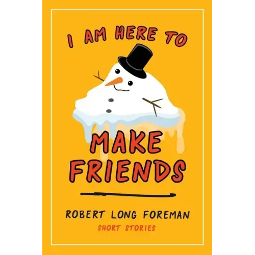 I Am Here to Make Friends