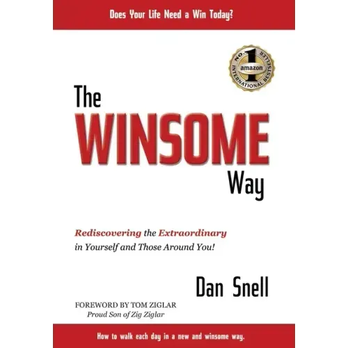 The Winsome Way: Rediscovering the Extraordinary in Yourself and Those Around You!