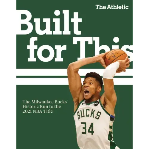 Built for This: The Milwaukee Bucks' Historic Run to the 2021 NBA Title