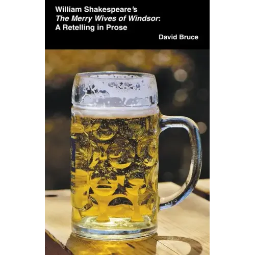 William Shakespeare's The Merry Wives of Windsor: A Retelling in Prose