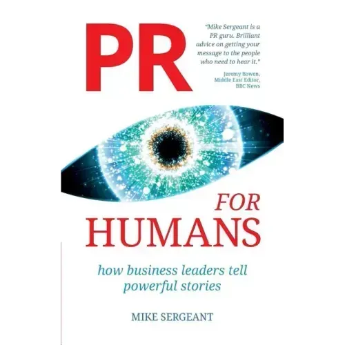 PR for Humans: How business leaders tell powerful stories