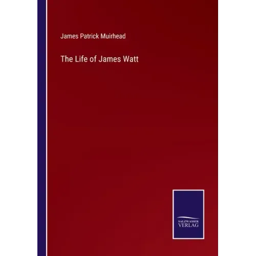 The Life of James Watt