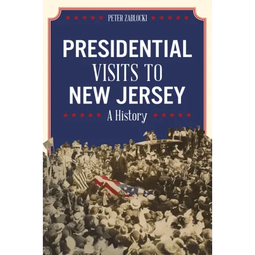 Presidential Visits to New Jersey: A History