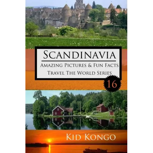 Scandinavia Amazing Pictures & Fun Facts: Kid Kongo Travel The World Series (Book 16)