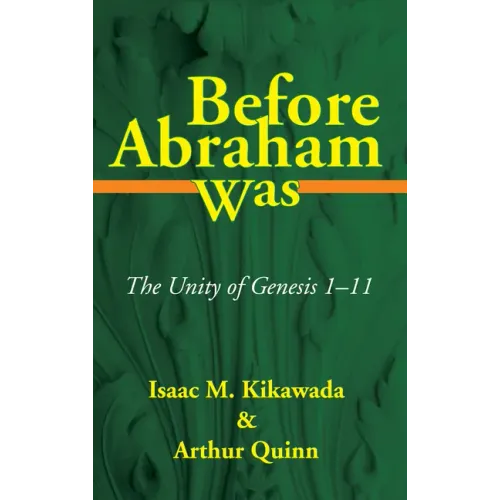 Before Abraham Was: The Unity of Genesis 1-11