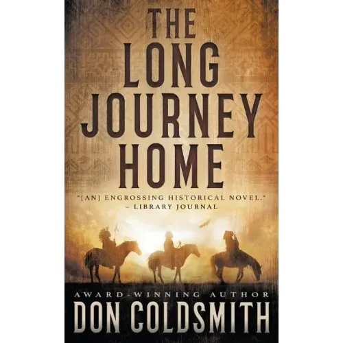 The Long Journey Home: An Authentic Western Novel