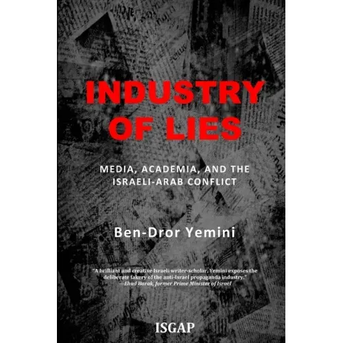 Industry of Lies: Media, Academia, and the Israeli-Arab Conflict