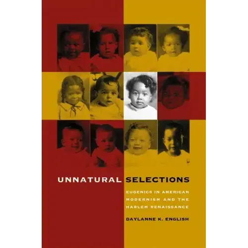 Unnatural Selections: Eugenics in American Modernism and the Harlem Renaissance