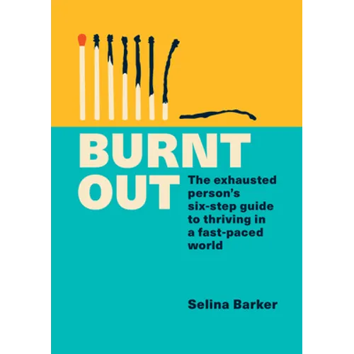Burnt Out: The Exhausted Person's Six-Step Guide to Thriving in a Fast-Paced World