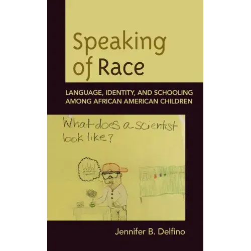 Speaking of Race: Language, Identity, and Schooling Among African American Children