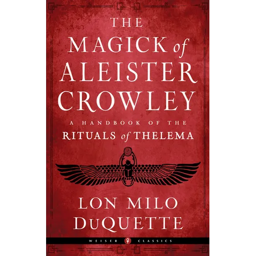 The Magick of Aleister Crowley: A Handbook of the Rituals of Thelema