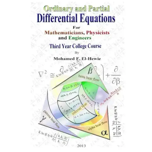 Ordinary and Partial Differential Equations: Third Year College Course For Mathematicians, Physicists, and Engineers