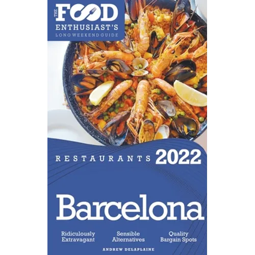 2022 Barcelona Restaurants - The Food Enthusiast's Long Weekend Guide