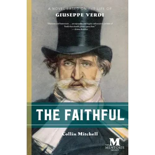 The Faithful: A Novel Based on the Life of Giuseppe Verdi