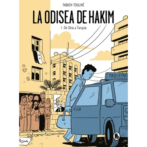 La Odisea de Hakim: 1. de Siria a Turquía / Hakim's Odyssey: Book 1: From Syria to Turkey