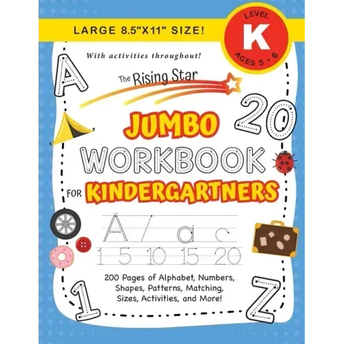 The Rising Star Jumbo Workbook for Kindergartners: (Ages 5-6) Alphabet, Numbers, Shapes, Sizes, Patterns, Matching, Activities, and More! (Large 8.5"x