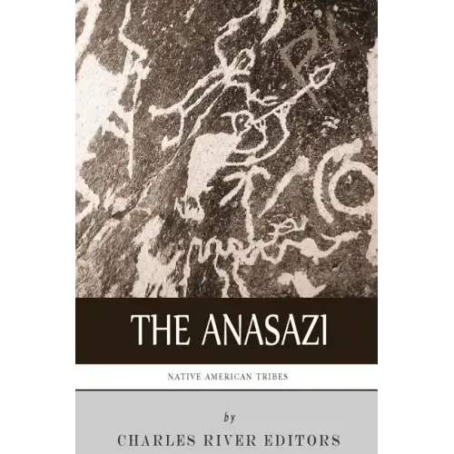 Native American Tribes: The History and Culture of the Anasazi (Ancient Pueblo)