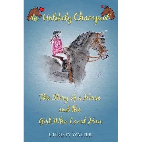 An Unlikely Champion: The Story of a Horse and the Girl Who Loved Him
