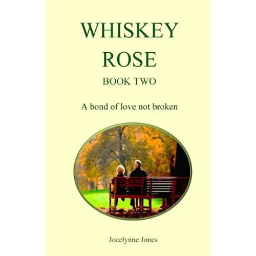 Whiskey Rose - Book Two: A bond of love not broken