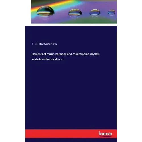 Elements of music, harmony and counterpoint, rhythm, analysis and musical form