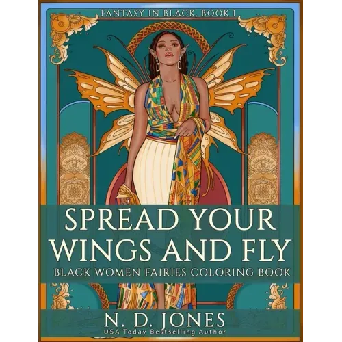 Spread Your Wings and Fly: Black Women Fairies Coloring Book
