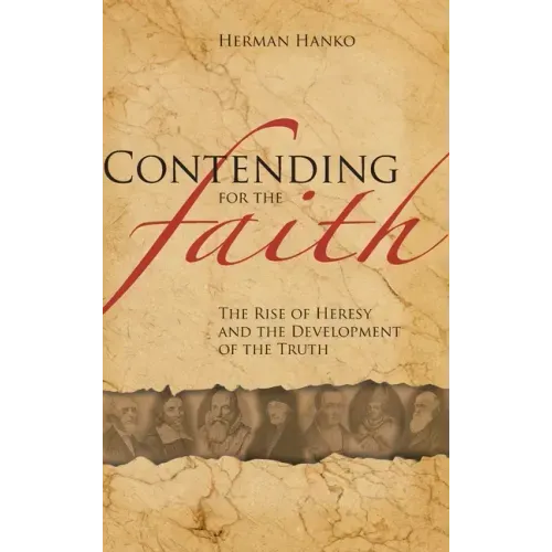 Contending for the Faith: The Rise of Heresy and the Development of the Truth