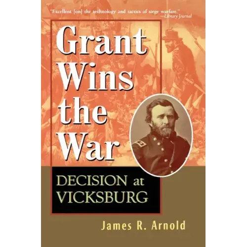 Grant Wins the War: Decision at Vicksburg