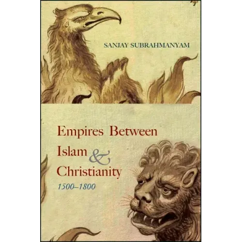 Empires between Islam and Christianity, 1500-1800