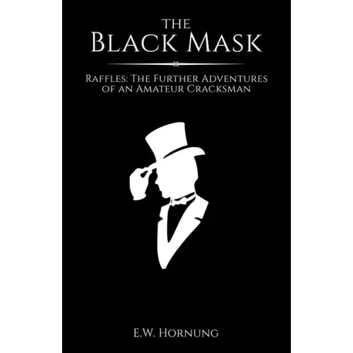 The Black Mask: Raffles: The Further Adventures of an Amateur Cracksman