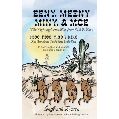 Eeny, Meeny, Miny, and Moe the Fighting Armadillos from Old el Paso/Nico, Rico, Tico y Kiko Los Armadillos Luchadores de el Paso: Bilingual Edition in