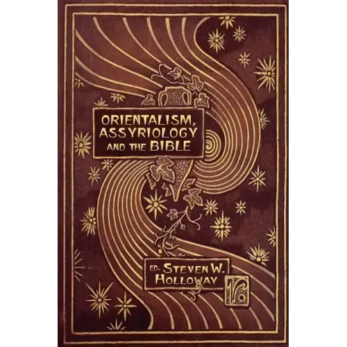 Orientalism, Assyriology and the Bible