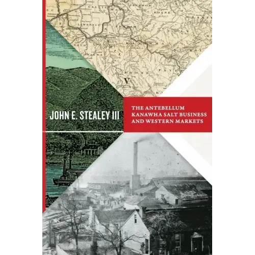 Antebellum Kanawha Salt Business and Western Markets