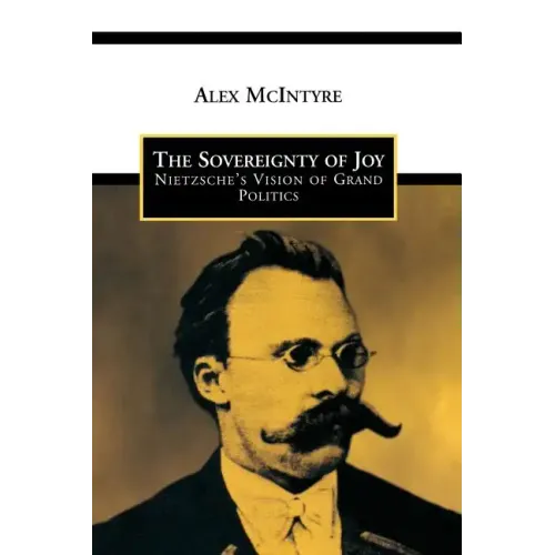 The Sovereignty of Joy: Nietzsche's Vision of Grand Politics