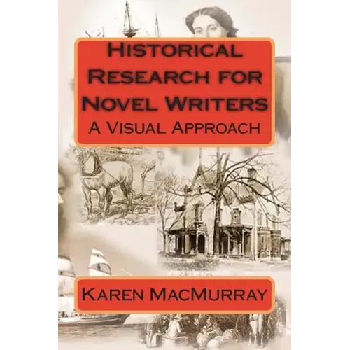 Historical Research for Novel Writers: A Visual Approach