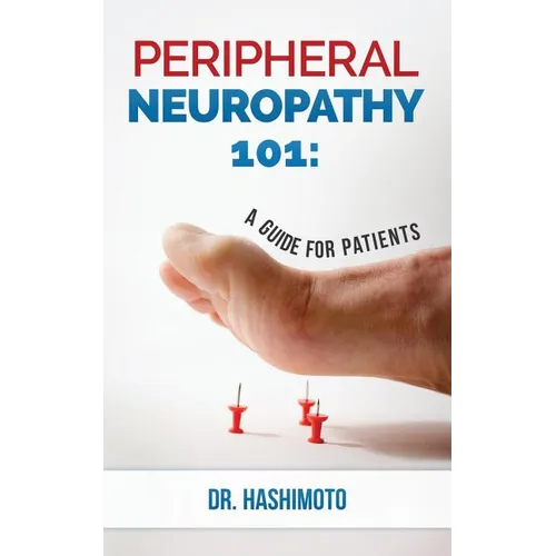 Peripheral Neuropathy 101: A Guide For Patients